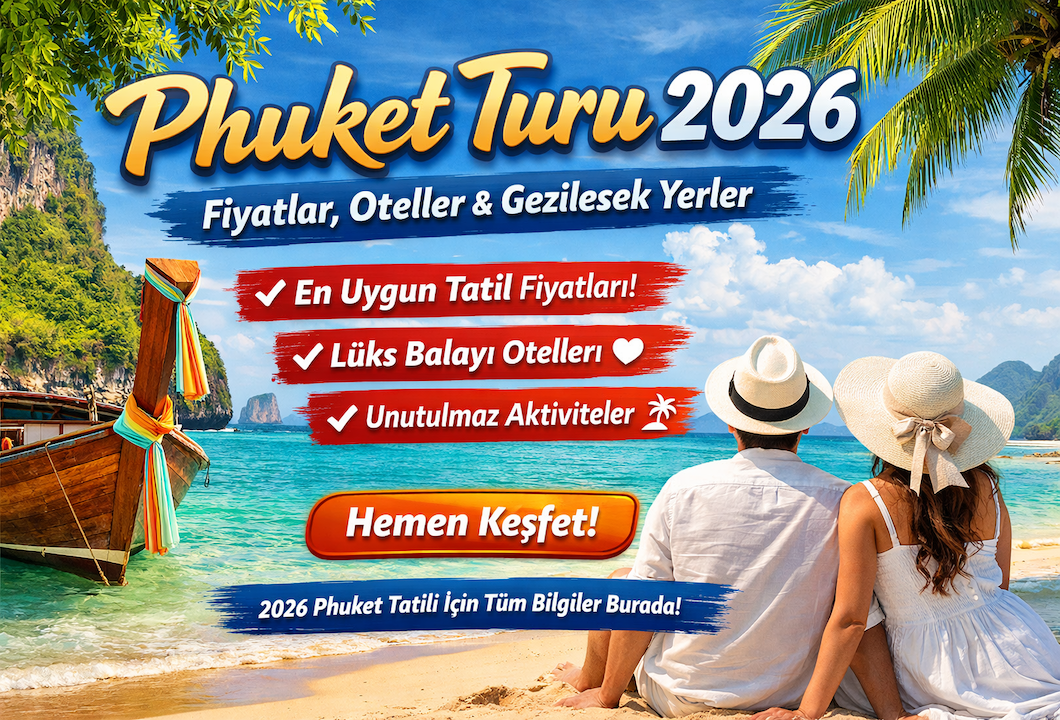 Phuket Turu 2026 Fiyatları | En Ucuz Phuket Tatili, Balayı & Otel Rehberi