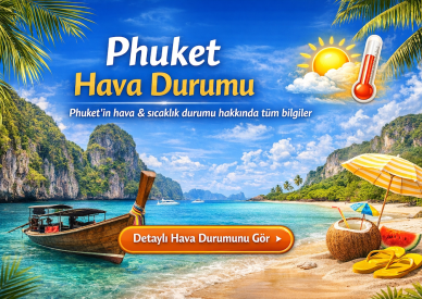 Phuket Hava Durumu Rehberi: Phuket Nerede, Ne Zaman Gidilir?